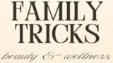 FAMILY TRICKS